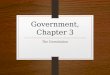 Government, Chapter 3 The Constitution. How does the specific parts of the Constitution work to create limited government and an effective democracy?