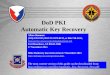 ISEC: Excellence in Engineering DoD PKI Automatic Key Recovery Adam Simmons (520) 538-8133, DSN 312-879-8133, or 866-738-3222, Netcom-9sc.om-iacacpki.helpdesk@mail.mil