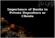 Importance of Banks to Private Depositors or Clients