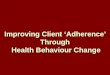 Improving Client ‘Adherence’ Through Health Behaviour Change
