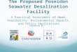 The Proposed Poseidon Seawater Desalination Facility A Practical Assessment of Need, Feasibility, Environmental Impacts, and Policy Implications PRESENTED
