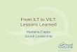 From ILT to VILT: Lessons Learned Marlaina Capes Sound Leadership