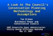 Northwest Power and Conservation Council A Look At The Council’s Conservation Planning Methodology and Assumptions A Look At The Council’s Conservation