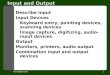 IT Fundamentals1 Input and Output Describe input Input Devices Keyboard entry, pointing devices, scanning devices Image capture, digitizing, audio-input