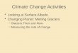 Climate Change Activities Looking at Surface Albedo Changing Planet: Melting Glaciers –Glaciers Then and Now –Measuring the rate of change