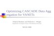 Optimizing CASCADE Data Aggregation for VANETs Khaled Ibrahim and Michele C. Weigle Department of Computer Science, Old Dominion University MASS 2008