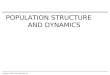 Copyright © 2009 Pearson Education, Inc. POPULATION STRUCTURE AND DYNAMICS