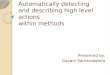 Automatically detecting and describing high level actions within methods Presented by: Gayani Samaraweera