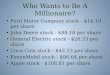 Who Wants to Be A Millionaire? Ford Motor Company stock - $14.19 per share John Deere stock - $88.18 per share General Electric stock - $26.33 per share