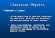 Classical Physics Newton’s laws: Newton’s laws: allow prediction of precise trajectory for particles, with precise locations and precise energy at every