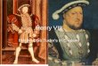 Henry VIII Reign of the Tudor’s in England. War of the Roses Takes place on & off during 100 Years War Civil War between the Barons and the King –House