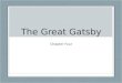The Great Gatsby Chapter Four. Learning Objectives Develop the symbolic aspects of Gatsby’s car and why it is important Increase your understanding of