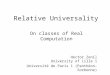 Relative Universality On classes of Real Computation Hector Zenil University of Lille 1 Université de Paris 1 (Panthéon-Sorbonne)