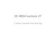EE 4BD4 Lecture 27 Carbon Dioxide Monitoring 1. CO 2 Concentration During Breathing (Capnogram) 2