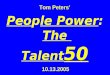 Tom Peters’ People Power: The Talent 50 10.13.2005