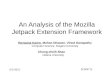 An Analysis of the Mozilla Jetpack Extension Framework Rezwana Karim, Mohan Dhawan, Vinod Ganapathy Computer Science, Rutgers University Chung-cheih Shan