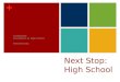 + Next Stop: High School Created By: Countdown to High School Presented By: