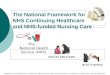 The National Framework for NHS Continuing Healthcare and NHS-funded Nursing Care social services and money The National Health Service (NHS) Prepared for