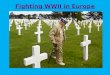 Fighting WWII in Europe. From 1939 to 1942, the Axis Powers dominated Europe, North Africa, & Asia