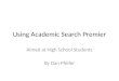 Using Academic Search Premier Aimed at High School Students By Dan Pfeifer