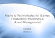 Maths & Technologies for Games Production Processes & Asset Management CO3303 Week 10
