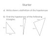 Starter a)Write down a definition of the hypotenuse b)Find the hypotenuse of the following triangles: 8cm 6cm 15cm 2cm 9cm 11cm