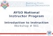 AYSO National Instructor Program Introduction to Instruction Workshop # 901 1