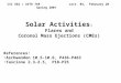 Solar Activities : Flares and Coronal Mass Ejections (CMEs) CSI 662 / ASTR 769 Lect. 04, February 20 Spring 2007 References: Aschwanden 10.5-10.6, P436-P463