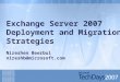 Exchange Server 2007 Deployment and Migration Strategies Nireshen Beerbul nireshb@microsoft.com