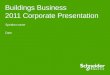 Schneider Electric 1 - Division - Name – Date Buildings Business 2011 Corporate Presentation Speaker name Date