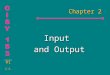 #1 C.S. Chapter 2 Input Input and Output and Output