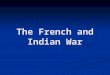 The French and Indian War. Do Now!! Competing European Claims In the middle of the 18th century, France and England had competing claims for land in