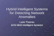 Hybrid Intelligent Systems for Detecting Network Anomalies Lane Thames ECE 8833 Intelligent Systems