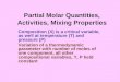 Partial Molar Quantities, Activities, Mixing Properties Composition (X) is a critical variable, as well at temperature (T) and pressure (P) Variation of