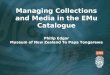 Managing Collections and Media in the EMu Catalogue Philip Edgar Museum of New Zealand Te Papa Tongarewa