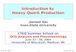 June 25, 2004 Jianwei Qiu, ISU 1 Introduction to Heavy Quark Production Jianwei Qiu Iowa State University CTEQ Summer School on QCD Analysis and Phenomenology