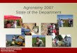 Agronomy 2007 State of the Department. Outline Administrative Philosophy What is Agronomy? ISU Statistics Departmental Statistics Departmental Organization