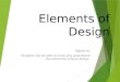 Elements of Design Objective: Students will be able to know and understand the elements of floral design