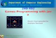 240-492 Games Programming with Java ::: Introduction ::: 1 240-492 Games Programming with Java Montri Karnjanadecha Andrew Davison