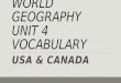 WORLD GEOGRAPHY UNIT 4 VOCABULARY USA & CANADA. America & Canada make up most of North America