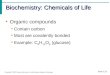 Biochemistry: Chemicals of Life Slide 2.21 Copyright © 2003 Pearson Education, Inc. publishing as Benjamin Cummings Organic compounds Contain carbon Most