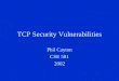 TCP Security Vulnerabilities Phil Cayton CSE 581 2002