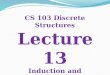 CS 103 Discrete Structures Lecture 13 Induction and Recursion (1)