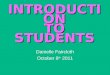 INTRODUCTI ON TO STUDENTS Danielle Faircloth October 8 th 2011