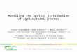 Modelling the Spatial Distribution of Agricultural Incomes Cathal O’Donoghue*, Eoin Grealis** *, Niall Farrell*** *Teagasc Rural Economy and Development