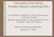 Innovative One-Shots: Problem-Based Learning (PBL) Laurel Bliss, Librarian for Art & Architecture, Yale Arts Library Barbara Rockenbach, Instructional