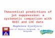 M. Djordjevic 1 Theoretical predictions of jet suppression: a systematic comparison with RHIC and LHC data Magdalena Djordjevic Institute of Physics Belgrade,