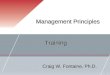 Management Principles Craig W. Fontaine, Ph.D. Training