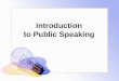 Introduction to Public Speaking. Five Benefits of the Course Skills for speaking in public Being able to speak in public will give you more control over