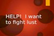 HELP! I want to fight lust. Raynald III Christians who look at pornography regularly